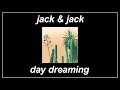 Day dreaming  jack  jack lyrics