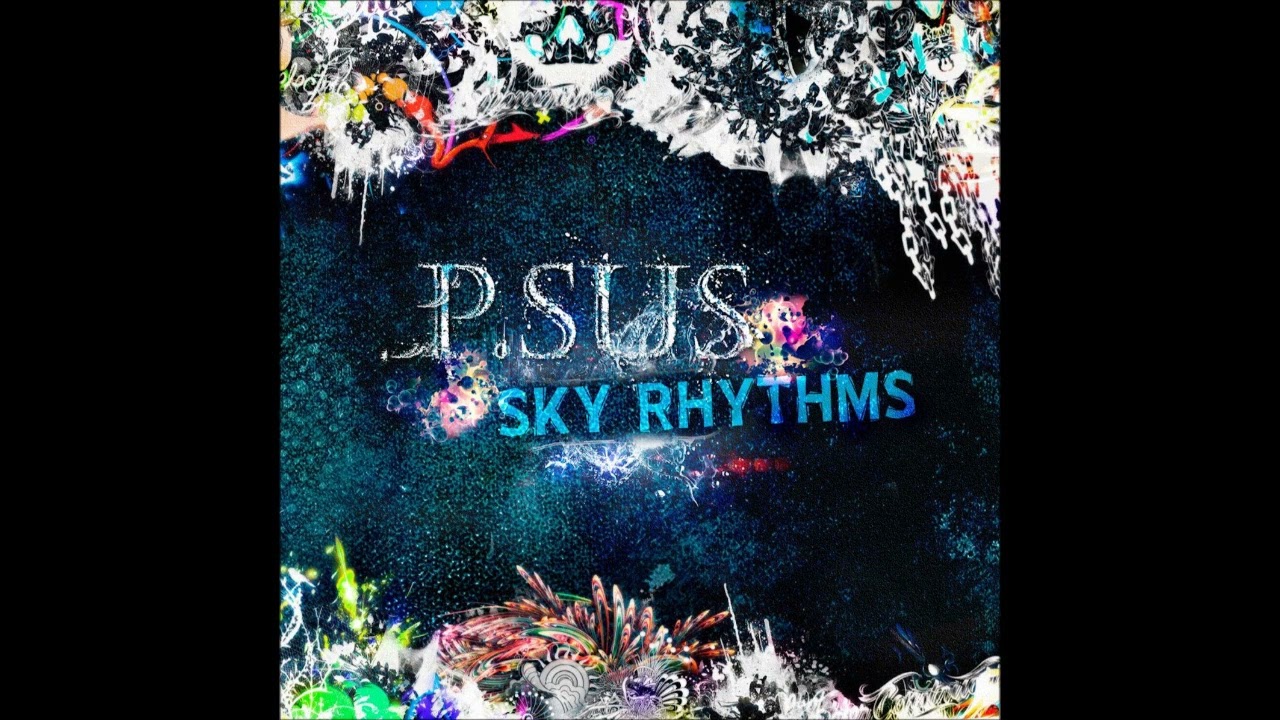 Watch P.SUS - Sky Rhythms (Full Album) (2011) on YouTube Watch P.SUS - Sky Rhythms (Full Album) (2011) on YouTube