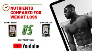 KIDNEY BEANS VS BLACK BEANS | WEIGHT LOSS DIETARY NUTRIENTS COMPARED | BUILDAGORILLA