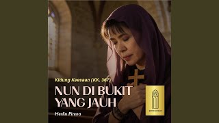 Nun Di Bukit Yang Jauh (Kidung Keesaan - Kk. 367)