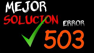 MEJOR SOLUCION Error 503 - 2018 - hecroig _ 05