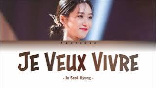 Ju Seok Kyung - Je Veux Vivre (Lyrics)