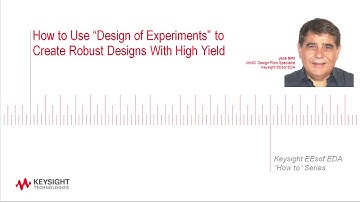 How to Use “Design of Experiments” to Create Robust Designs With High Yield