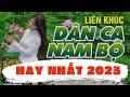 Lk Dân Ca Nam Bộ 2021 | LK Nhạc Dân Ca Miền Tây 2021, Nhạc Trữ Tình Quê Hương Miền Tây