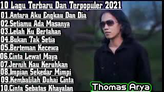 Thomas Arya Full Album Lagu Terbaru Dan Terpopuler 2021- Antara Aku Engkau dan Dia - Lagu Terbaik