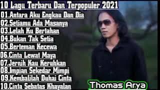 Thomas Arya Full Album Lagu Terbaru Dan Terpopuler 2021- Antara Aku Engkau dan Dia - Lagu Terbaik
