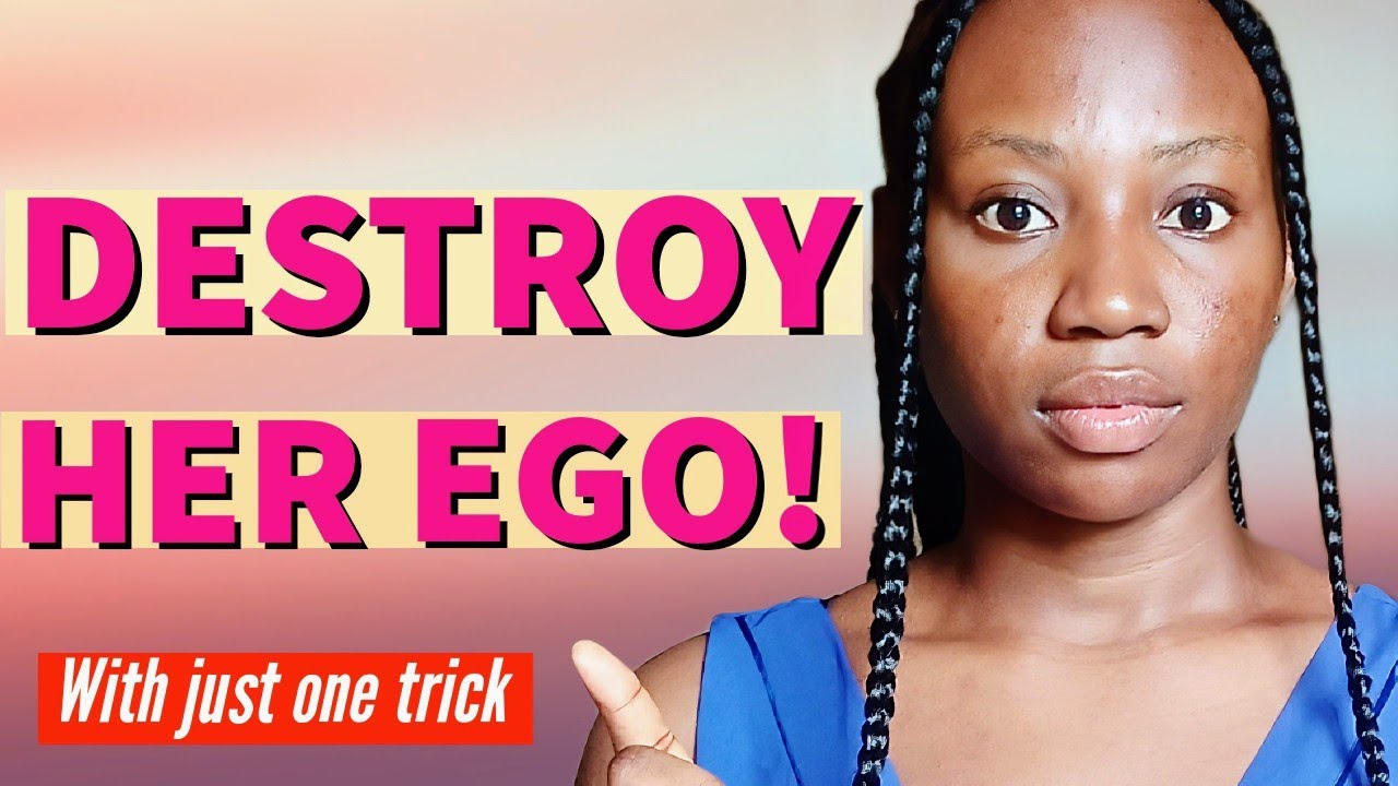 1 GUARANTEED WAY to DESTROY ANY WOMAN'S EGO