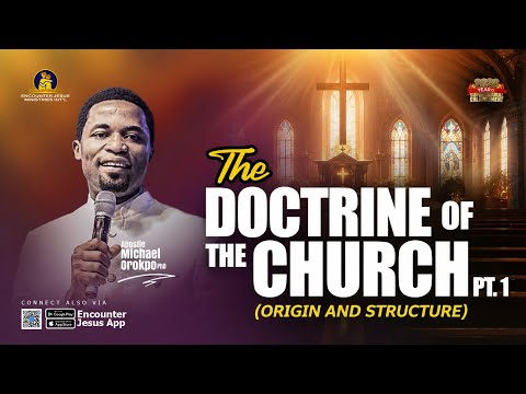 Doctrine of the Church Pt. 1 (Origin and Structure) - Apostle Michael Orokpo Ph.D.