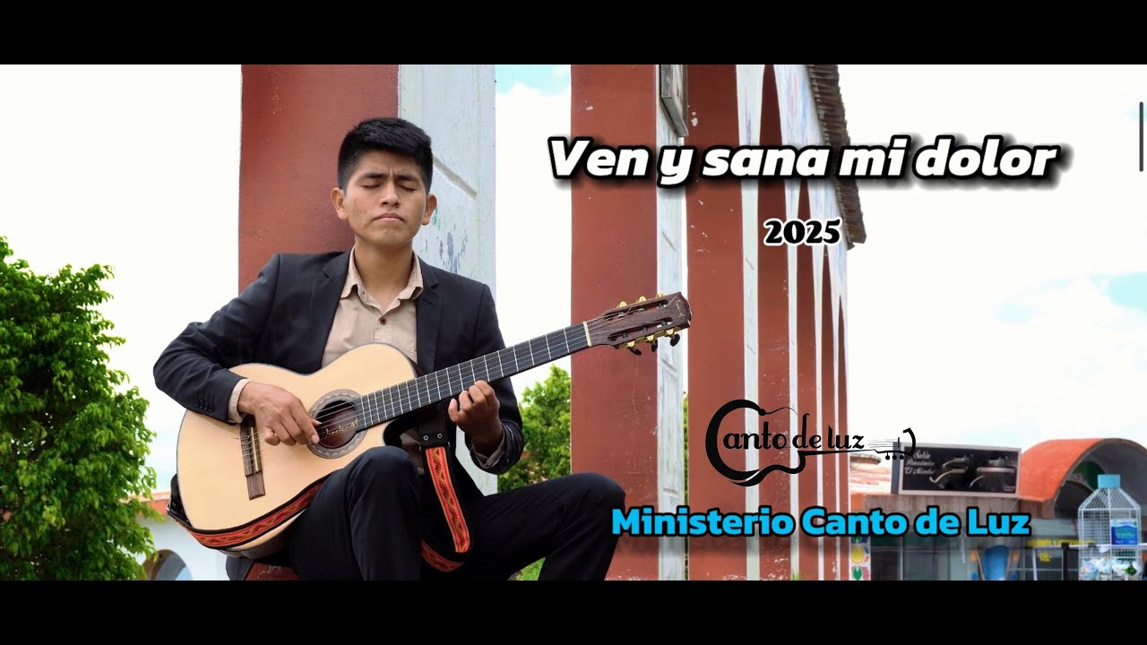 VEN Y SANA MI DOLOR // MINISTERIO CANTO DE LUZ 2025 - YouTube