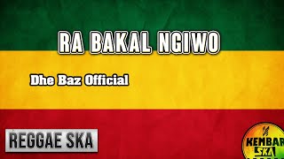 Ra Bakal Ngiwo Cipt. Dhe Baz Reggae SKA Version