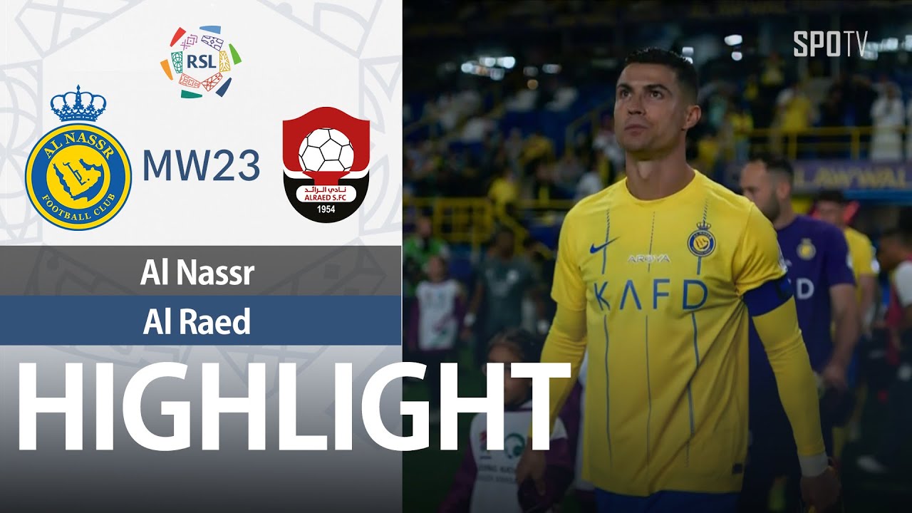 [SPL] Al Nassr vs Al Raed H/L | MW23 | Saudi Pro League 2023/24 - YouTube