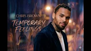 Chris Brown | Temporary Feelings | Emotional R&B Song About Fading Love & Heartbreak (2026)