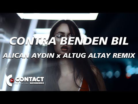 Contra - Benden Bil (Alican Aydın x Altuğ Altay Remix)