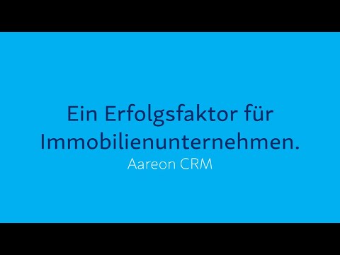 Aareon CRM: Ein Erfolgsfaktor für Immobilienunternehmen