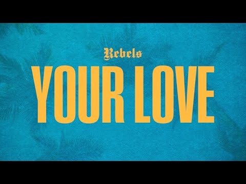 Tonton Rebels - Your Love (Official Lyric Video) di YouTube
