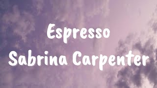 Espresso(lyrics) - Sabrina Carpenter