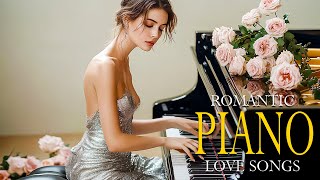 Top 100 Classic Romantic Piano Love Songs - Timeless Beautiful Relaxing Melodies