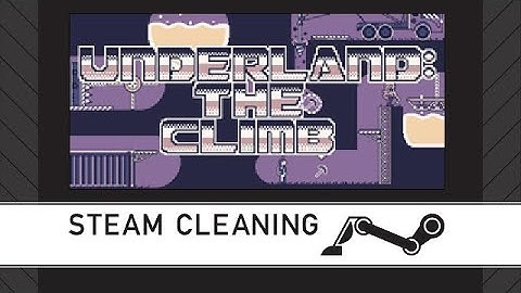 Steam Cleaning - Underland The Climb