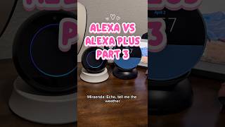 Alexa vs Alexa Plus - Part 3