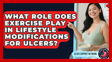 What Role Does Exercise Play in Lifestyle Modifications for Ulcers? | Ulcer Support Network News