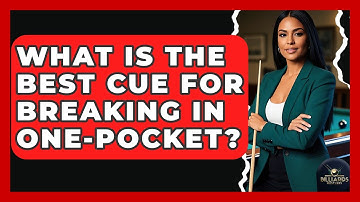 What Is The Best Cue For Breaking In One-pocket? - Billiards Hustlers
