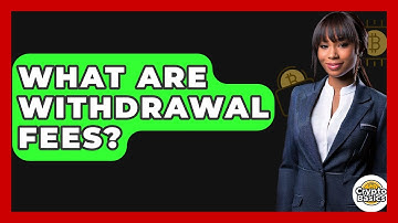 What Are Withdrawal Fees? - CryptoBasics360.com