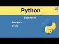 session 6 : Python Operators and Loops Demystified - A Comprehensive Guide"