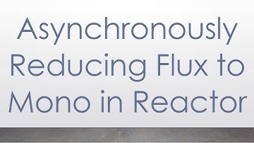 Asynchronously Reducing Flux to Mono in Reactor