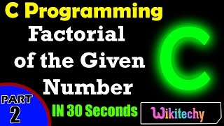 Write a C Program to Find Factorial of the Given Number | C Programming Interview Questions