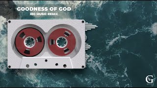 Goodness of God - Cece Winans | IBG Music Remix