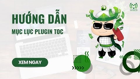 Hướng Dẫn Tạo Mục Lục Với Plugin Easy Table of Content