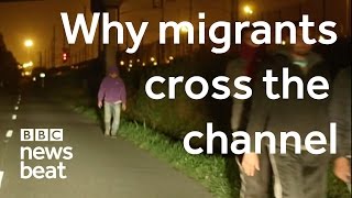 Why migrants cross the channel  |  BBC Newsbeat