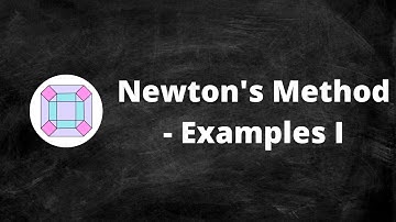 Newton’s Method - Examples I
