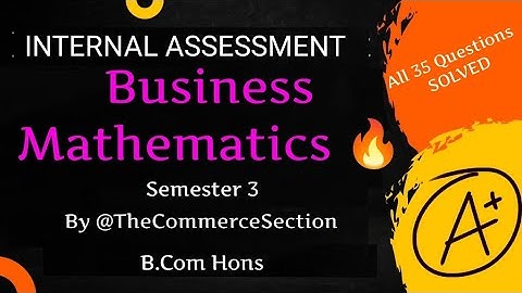 Business Maths Solutions | BCom (H) | 35 Internal Assessment Solutions  DU SOL @TheCommerceSection