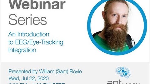 ANT Neuro Webinar - An Introduction to EEG/Eye-Tracking Integration
