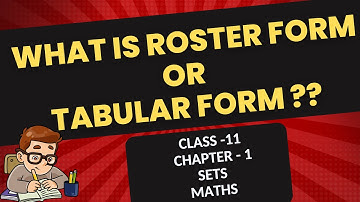 What is Roster form or tabular form?? Sets Class-11 Chapter-1