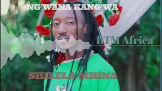 Ng'wana Kang'wa _ SHILELA MHINA ( Audio HD )
