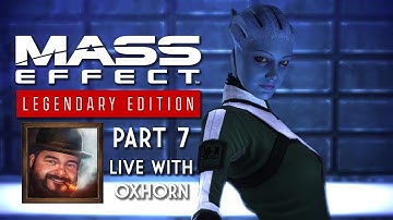 Mass Effect Legendary Edition Part 7 - Blind Playthrough Live with Oxhorn