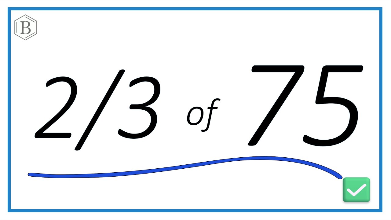 What Is 2 3 Of 75