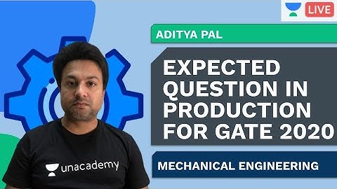 Expected Question in Production for GATE 2020 - 1 | ME | Aditya Pal