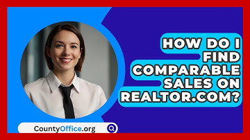 How Do I Find Comparable Sales On Realtor.com? - CountyOffice.org