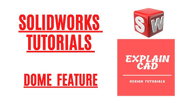 SOLIDWORKS TUTORIALS 2022 | DOME FEATURE IN SOLIDWORKS | SOLIDWORKS COMMANDS | EXPLAIN CAD |