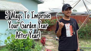 5 Ways To Improve Your Garden Year After Year!!?S:2,Ep.24//Ultimate Gardening