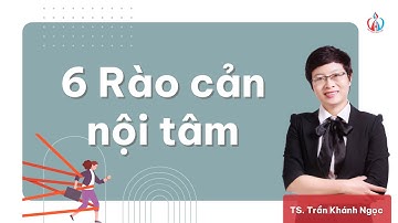 6 Rào Cản Tâm Lý Khiến Bạn Chưa Thành Công – Cách Vượt Qua Hiệu Quả | Dạy Học Tích Cực