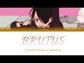 神宮前朱 Akari Jingumae「BRUTUS」(Voiced by 山下誠一郎 Seiichiro Yamashita FULL LYRICS KAN/ROM/ENG