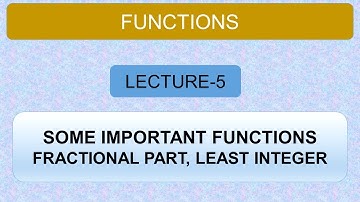 Functions | Lecture 5 | Fractional Part Function & Least Integer Function with Graphs & Properties