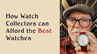 How Watch Collectors can Afford the Best Watches #595