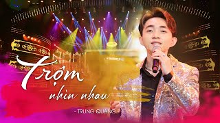 TRỘM NHÌN NHAU - TRUNG QUANG | Đôi khi trộm nhìn em, xem dung nhan đó bây giờ ra sao...