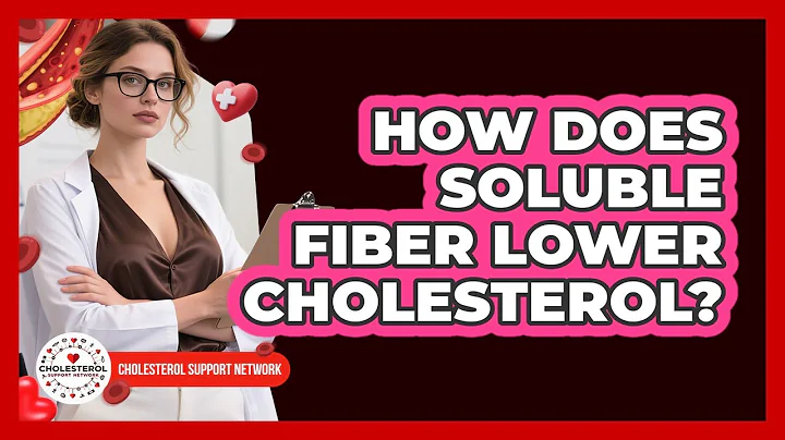 How Does Soluble Fiber Lower Cholesterol? - Cholesterol Support Network