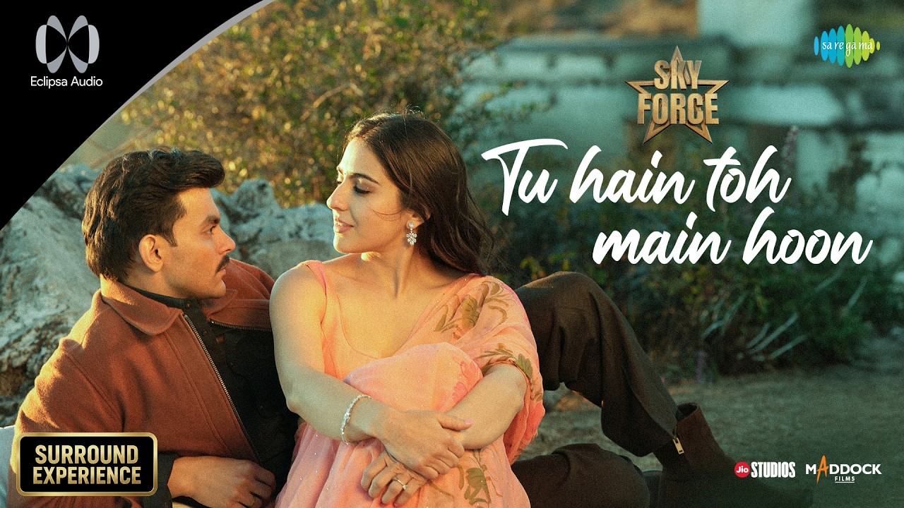 Tu Hain Toh Main Hoon - Eclipsa Audio | Sky Force | Akshay, Sara, Veer,Tanishk, Arijit Singh, Afsana